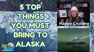 TOP 5 THINGS YOU MUST BRING TO ALASKA