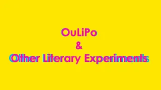 A look at the literature movement OuLiPo & other experimental movements