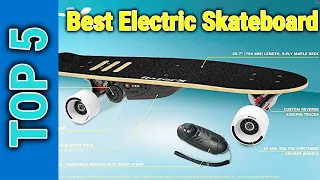 Top 5 Best Electric Skateboard In 2023