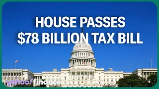 House passes bipartisan $78 billion tax bill to expand child tax credit and business breaks