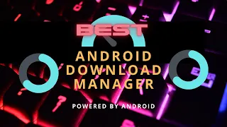 BEST ANDROID DOWNLOAD MANAGER | DOWNLOAD MANAGER 2022