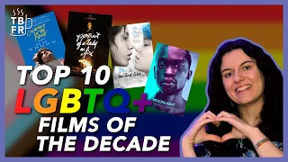 Top 10 LGBTQ+ Films of the decade | Top 10 | TBFR