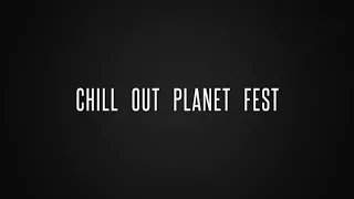 Chill Out Planet Festival 2018