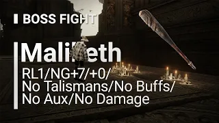 Even More Maliketh [RL1/NG+7/+0/No Talismans/No Buffs/No Aux/No Damage] (Club)