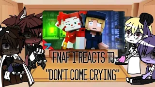 Fnaf 1 Reacts To "Don't Come Crying" || Version B || ☆Phoenix Gacha☆