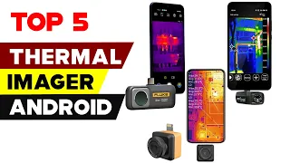 Top 5 Thermal Imagers for Android 2024 | Unleash the Power of Heat Vision