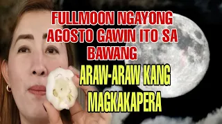 FULLMOON NGAYONG AGOSTO GAWIN ITO SA BAWANG ARAW ARAW KANG MAGIGING MAPERA-APPLE PAGUIO7