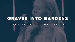 Graves Into Gardens Live from Victory Faith