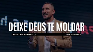 Deixe Deus moldar você - Telmo Martinello  | Abba Pai Church