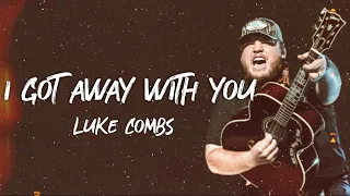 Luke Combs - I Got Away With You (Lyrics)