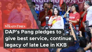 DAP's Pang pledges to give best service, continue legacy of late Lee in KKB