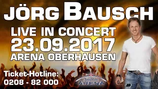 Jörg Bausch - Das ARENA-Oberhausen-Konzert am 23.09.2017