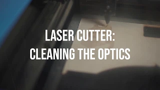 Laser Cutter: Cleaning the Optics