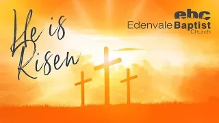 Edenvale Baptist Church - Easter Sunday Service 12 April 2020