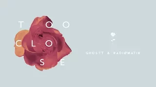 GHOSTT & RADIØMATIK  - Too Close