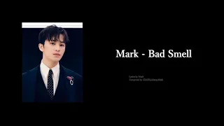 Mark マーク - Bad Smell 歌詞 日本語字幕