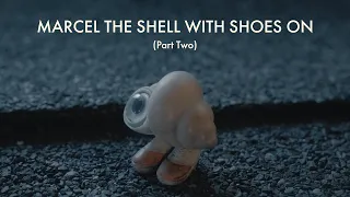 the beauty of Marcel the Shell with Shoes On (Part 2)