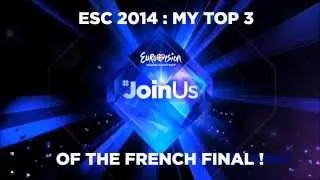 Eurovision 2014 (France) : My top 3 of the French final !