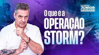 O que é a OPERAÇÃO STORM? [Cortes] Junior Legrazie