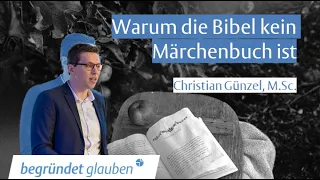 Warum die Bibel kein Märchenbuch ist  - Christian Günzel | Begründet Glauben