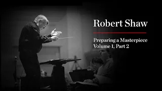 Robert Shaw: Preparing a Masterpiece, Volume 1—Part 2: Brahms "A German Requiem"