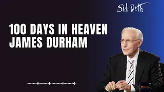 Last Days Prophecy- 100 Days in Heaven  James Durham-Sid Roth2023