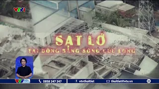 Sạt lở tại Đồng Bằng Sông Cửu Long - Nguyên nhân và giải pháp? | VTVWDB