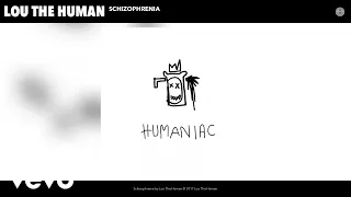 Lou The Human - Schizophrenia (Audio)