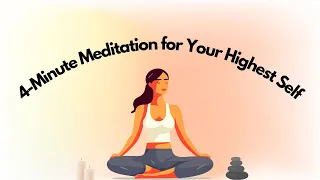 4-Minute Meditation To Become Your Highest Self in 2024