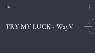 Try My Luck - WayV [sub indo]