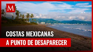 Mar devora costas de México ¿Estos son algunos lugares afectados?