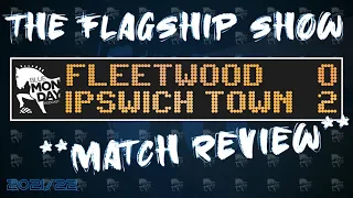 Fleetwood 0-2 Ipswich Town Match Review - Blue Monday Flagship Show - #ITFC #FTFC #EFL