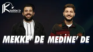 MEKKE' DE MEDİNE' DE - Fırat Türkmen & Muhammed Ahmet Fescioğlu
