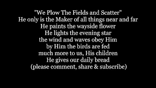 WE PLOW THE FIELDS and SCATTER Thank the Lord Hymn Lyrics Words text trending sing along song music