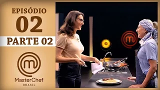 MASTERCHEF BRASIL (14/03/2017) | PARTE 2 | EP 2 | TEMP 04