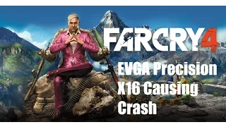 FarCry4 "Stopped Working" Caused by EVGA Precision X16 (How To Fix) Method 2