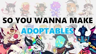 SO YOU WANNA MAKE ADOPTABLES