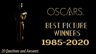 1985-2020 - BEST PICTURE WINNERS - trivia - 20 Questions about the Oscars  {ROAD TRIpVIA- ep:139]