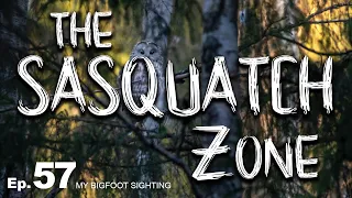 The Sasquatch Zone - My Bigfoot Sighting Episode 57