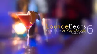 Lounge Beats 6 by Paulo Arruda   Deep   Jazz