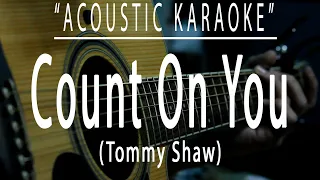 Count on you - Tommy Shaw (Acoustic karaoke)