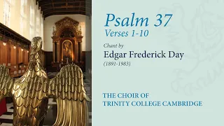 Psalm 37 (vv.1-10; chant: Day) | The Choir of Trinity College Cambridge