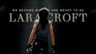 lara croft | we become who we’re meant to be