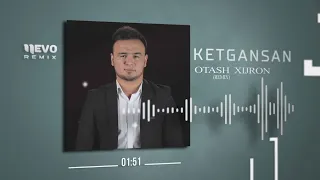 Otash Xijron - Ketgansan (remix)