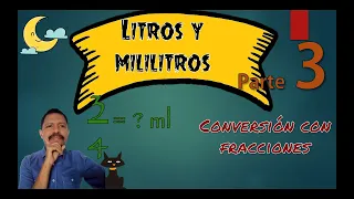 Litros y mililitros parte 3. Utilizando fracciones de litro.