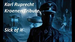 Karl Ruprecht Kroenen Tribute - Sick of it