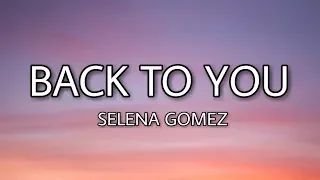 Selena Gomez - Back to You (Lyrics)