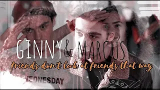 Ginny & Marcus - friends don't look at friends that way