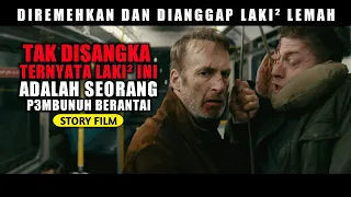 🔴TAK ADA YG MENYANGKA TERNYTA PRIA POLOS INI ADALAH SEORANG MESIN P3MBUNUH - Alur Cerita Film N0BODY