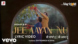 Jee Aayan Nu - Official Lyric Video | The Marigold Project | IP Singh | Akshay & IP